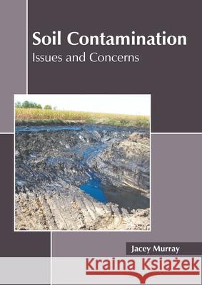 Soil Contamination: Issues and Concerns Jacey Murray 9781639894888 States Academic Press - książka