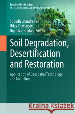 Soil Degradation, Desertification and Restoration: Application of Geospatial Technology and Modeling Subodh Chandra Pal Uday Chatterjee Dipankar Ruidas 9783031922763 Springer - książka