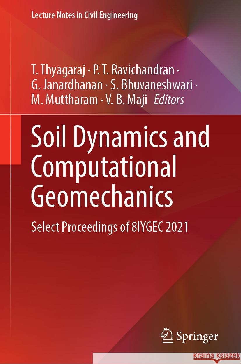 Soil Dynamics and Computational Geomechanics: Select Proceedings of 8IYGEC 2021 T. Thyagaraj, P. T. Ravichandran, G. Janardhanan 9789819613670 Springer Nature Switzerland AG - książka