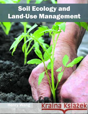 Soil Ecology and Land-Use Management Henry Wang 9781682862216 Syrawood Publishing House - książka