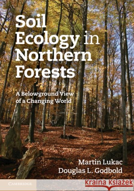 Soil Ecology in Northern Forests: A Belowground View of a Changing World Lukac, Martin 9780521886796 Cambridge University Press - książka