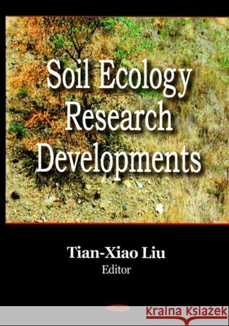 Soil Ecology Research Developments Joseph P Zbilut, Alessandro Giuliani, Tian-Xia Liu 9781600219719 Nova Science Publishers Inc - książka