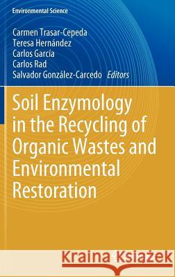 Soil Enzymology in the Recycling of Organic Wastes and Environmental Restoration Carmen Trasar Teresa Her Carlos Garcia 9783642211614 Not Avail - książka