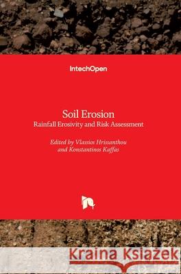 Soil Erosion: Rainfall Erosivity and Risk Assessment Vlassios Hrissanthou Konstantinos Kaffas 9781789851953 Intechopen - książka