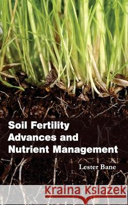 Soil Fertility Advances and Nutrient Management Lester Bane 9781632395641 Callisto Reference - książka