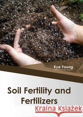 Soil Fertility and Fertilizers Kye Young 9781682863879 Syrawood Publishing House - książka