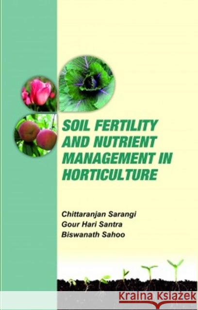 Soil Fertility and Nutrient Management in Horticulture Chittaranjan Sarangi, Gour Hari Santra & Biswanath Sahoo 9788119254354 New India Publishing Agency - książka