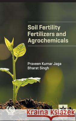 Soil Fertility, Fertilizers and Agrochemicals Dr Praveen Kumar Jaga Bharat Singh  9789351309550 Daya Publishing House - książka