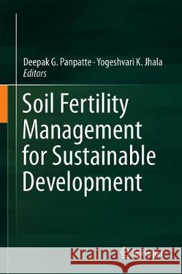 Soil Fertility Management for Sustainable Development Deepak G. Panpatte Yogeshvari K. Jhala 9789811359033 Springer - książka