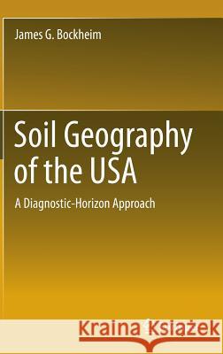 Soil Geography of the USA: A Diagnostic-Horizon Approach Bockheim, James G. 9783319066677 Springer - książka