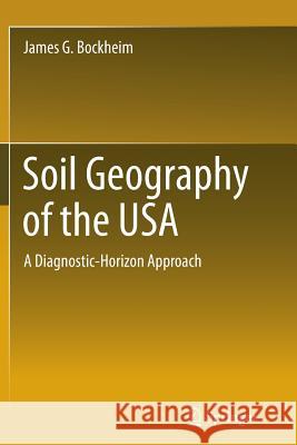 Soil Geography of the USA: A Diagnostic-Horizon Approach Bockheim, James G. 9783319355146 Springer - książka