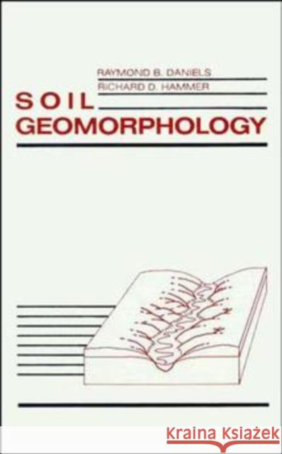 Soil Geomorphology Raymond B. Daniels Richard D. Hammer 9780471511533 John Wiley & Sons - książka