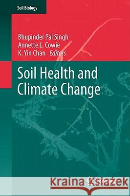 Soil Health and Climate Change Bhupinder Pal Singh, Annette L. Cowie, K. Yin Chan 9783642202551 Springer-Verlag Berlin and Heidelberg GmbH &  - książka