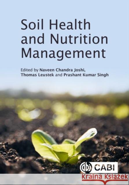 Soil Health and Nutrition Management Dr Naveen Chandra Joshi (Amity University, India), Professor Thomas Leustek (Rutgers University, USA), Dr Prashant Kumar 9781800624573 CABI Publishing - książka