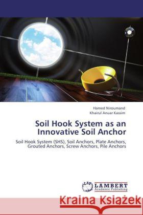 Soil Hook System as an Innovative Soil Anchor Niroumand, Hamed, Kassim, Khairul Anuar 9783846514085 LAP Lambert Academic Publishing - książka