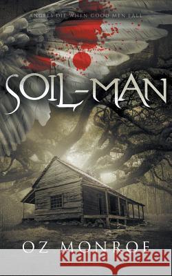 Soil-Man Oz Monroe 9781518605901 Createspace Independent Publishing Platform - książka