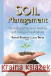 Soil Management: Technological Systems, Practices & Ecological Implications Manuel Esteban Lucas Borja 9781634832748 Nova Science Publishers Inc