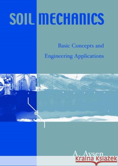 Soil Mechanics : Basic Concepts and Engineering Applications A. Aysen 9780415383936 Taylor & Francis - książka