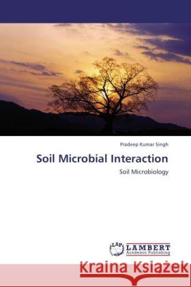 Soil Microbial Interaction Singh, Pradeep K. 9783846512456 LAP Lambert Academic Publishing - książka