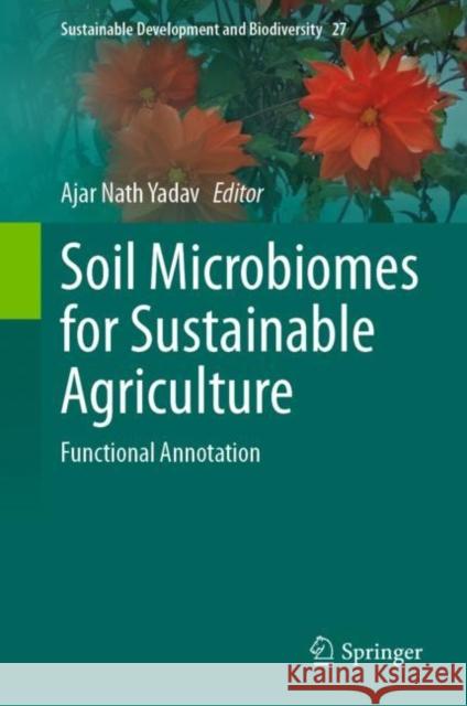 Soil Microbiomes for Sustainable Agriculture: Functional Annotation Ajar Nath Yadav 9783030735067 Springer - książka