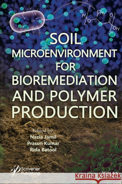 Soil Microenvironment for Bioremediation and Polymer Production Nazia Jamil 9781119592051 Wiley-Scrivener - książka