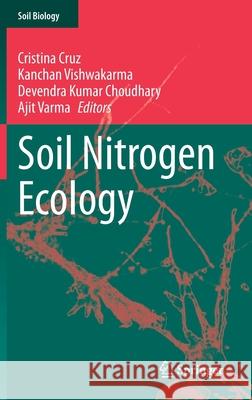 Soil Nitrogen Ecology Cristina Cruz Kanchan Vishwakarma Devendra Kumar Choudhary 9783030712051 Springer - książka