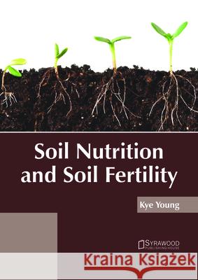 Soil Nutrition and Soil Fertility Kye Young 9781682865880 Syrawood Publishing House - książka