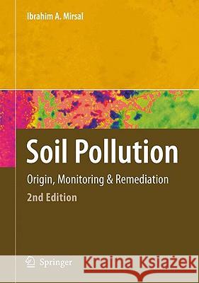 Soil Pollution: Origin, Monitoring & Remediation Mirsal, Ibrahim 9783540707752 Springer - książka
