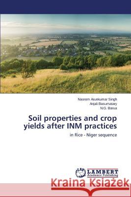 Soil properties and crop yields after INM practices Singh Naorem Arunkumar 9783659748387 LAP Lambert Academic Publishing - książka