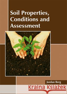 Soil Properties, Conditions and Assessment Jordan Berg 9781632397904 Callisto Reference - książka