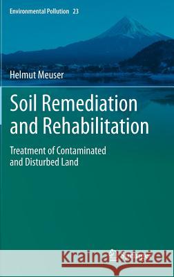 Soil Remediation and Rehabilitation: Treatment of Contaminated and Disturbed Land Helmut Meuser 9789400757509 Springer - książka