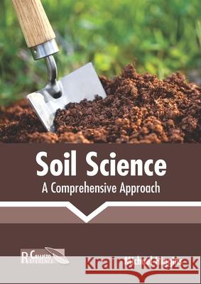 Soil Science: A Comprehensive Approach Michael Higgins 9781641162722 Callisto Reference - książka