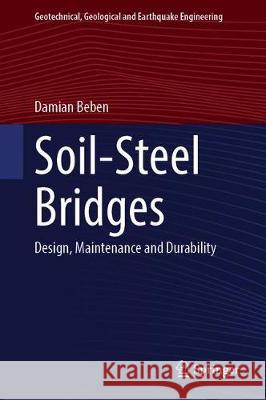 Soil-Steel Bridges: Design, Maintenance and Durability Beben, Damian 9783030347871 Springer - książka