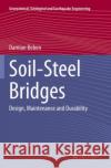 Soil-Steel Bridges: Design, Maintenance and Durability Damian Beben 9783030347901 Springer