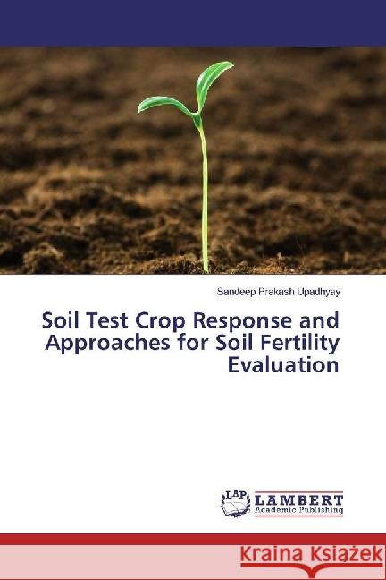 Soil Test Crop Response and Approaches for Soil Fertility Evaluation Upadhyay, Sandeep Prakash 9783330074538 LAP Lambert Academic Publishing - książka