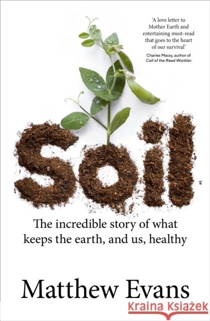 Soil: The incredible story of what keeps the earth, and us, healthy Matthew Evans 9781911668190 Murdoch Books - książka