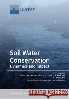 Soil Water Conservation: Dynamics and Impact Saskia Keesstra Simone D Mirko Castellini 9783038978527 Mdpi AG - książka