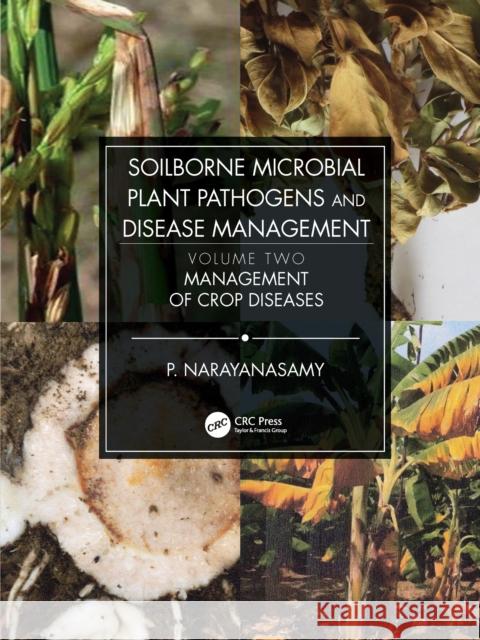 Soilborne Microbial Plant Pathogens and Disease Management, Volume Two: Management of Crop Diseases P. Narayanasamy 9781032087320 CRC Press - książka