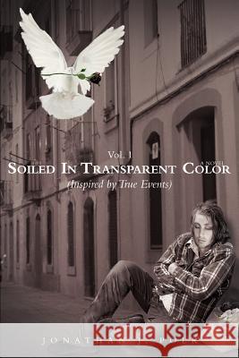 Soiled in Transparent Color: (Inspired by True Events) Polk, Jonathan J. 9780595437306 iUniverse - książka