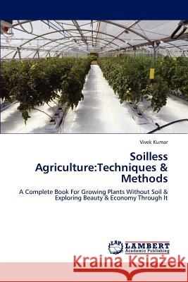 Soilless Agriculture: Techniques & Methods Kumar, Vivek 9783659195099 LAP Lambert Academic Publishing - książka