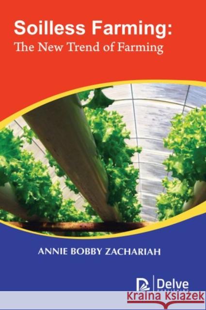 Soilless Farming: The New Trend of Farming Annie Bobby Zachariah 9781773615707 Delve Publishing - książka