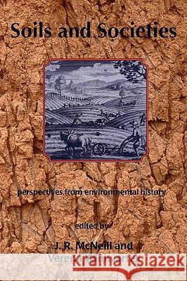 Soils and Societies: Perspectives from Environmental History McNeill, John R. 9781874267546 White Horse Press - książka
