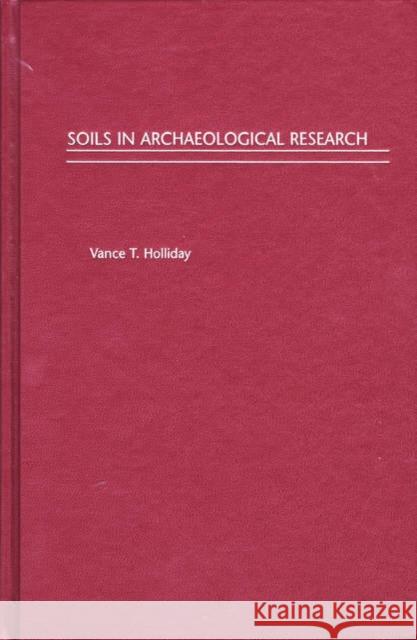 Soils in Archaeological Research Vance T. Holliday 9780195149654 Oxford University Press - książka