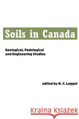 Soils in Canada: Geological, Pedological and Engineering Studies Robert Legget 9781487587178 University of Toronto Press - książka