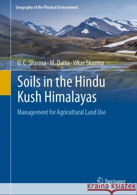 Soils in the Hindu Kush Himalayas: Management for Agricultural Land Use U. C. Sharma M. Datta Vikas Sharma 9783031114571 Springer - książka