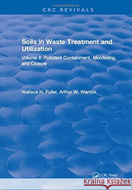 Soils in Waste Treatment and Utilization: Pollutant Containment, Monitoring, and Closure Fuller, W. H. 9781315897622  - książka