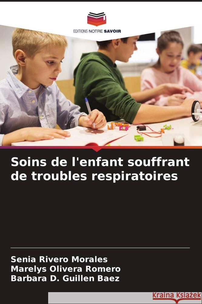 Soins de l'enfant souffrant de troubles respiratoires Rivero Morales, Senia, Olivera Romero, Marelys, Guillen Baez, Barbara D. 9786204592442 Editions Notre Savoir - książka