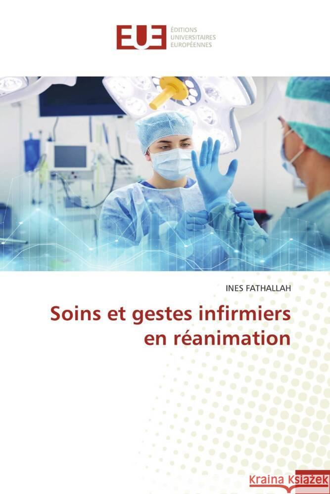 Soins et gestes infirmiers en réanimation FATHALLAH, INES 9786138415145 Éditions universitaires européennes - książka