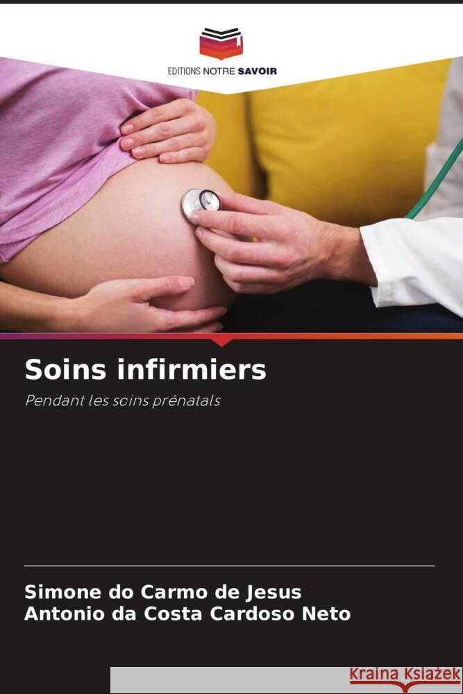 Soins infirmiers Jesus, Simone do Carmo de, Cardoso Neto, Antonio da Costa 9786206287636 Editions Notre Savoir - książka