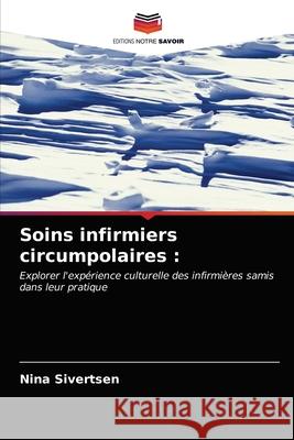 Soins infirmiers circumpolaires Nina Sivertsen 9786203213218 Editions Notre Savoir - książka